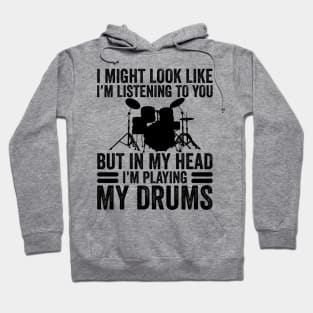 In My Head I'm Playing My Drums Funny Drummer Hoodie